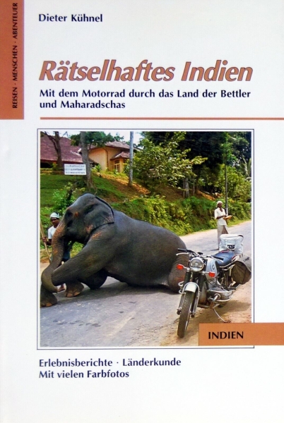 Rätselhaftes Indien - Mit dem Motorrad durch das Land der Bettler und Maharadschas von Dieter Kühnel